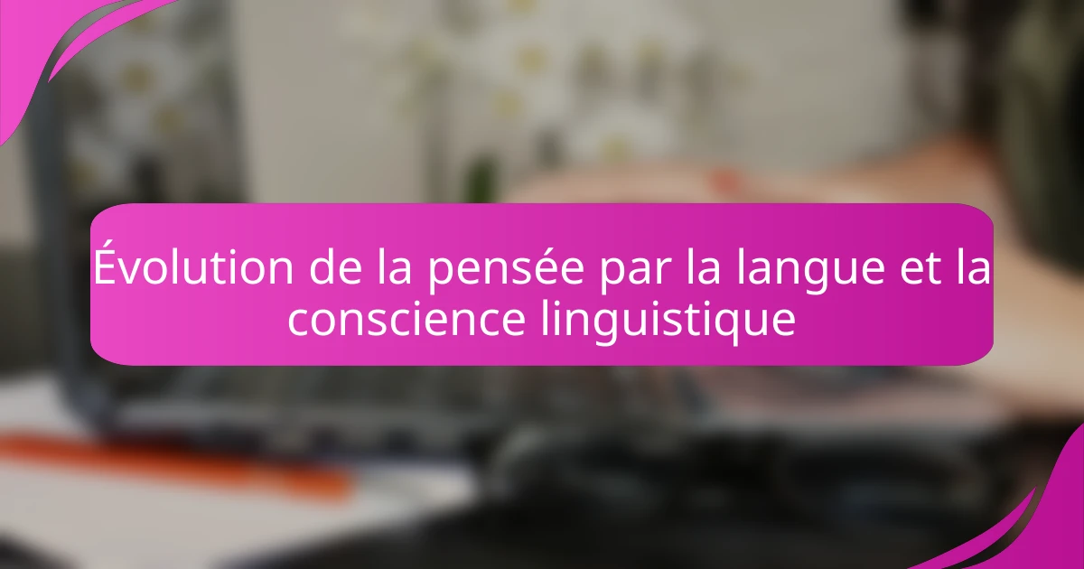 Évolution de la pensée par la langue et la conscience linguistique
