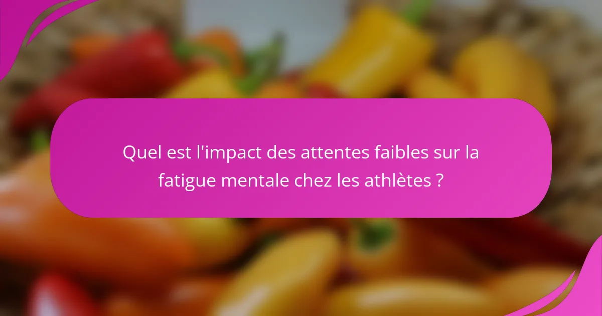 Quel est l'impact des attentes faibles sur la fatigue mentale chez les athlètes ?