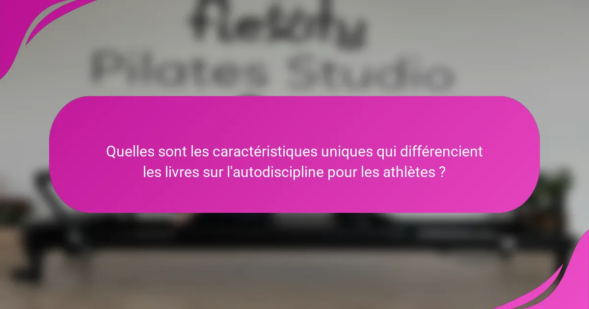 Quelles sont les caractéristiques uniques qui différencient les livres sur l'autodiscipline pour les athlètes ?