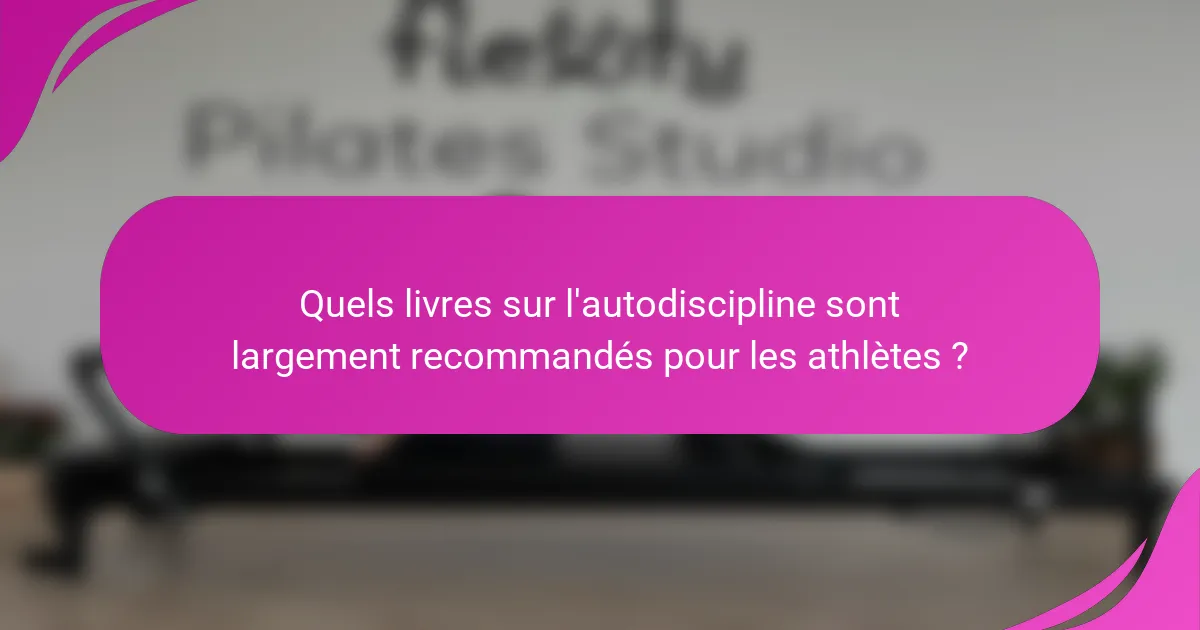 Quels livres sur l'autodiscipline sont largement recommandés pour les athlètes ?