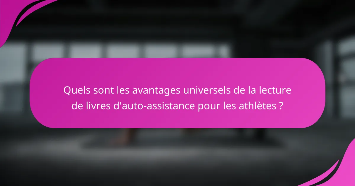 Quels sont les avantages universels de la lecture de livres d'auto-assistance pour les athlètes ?