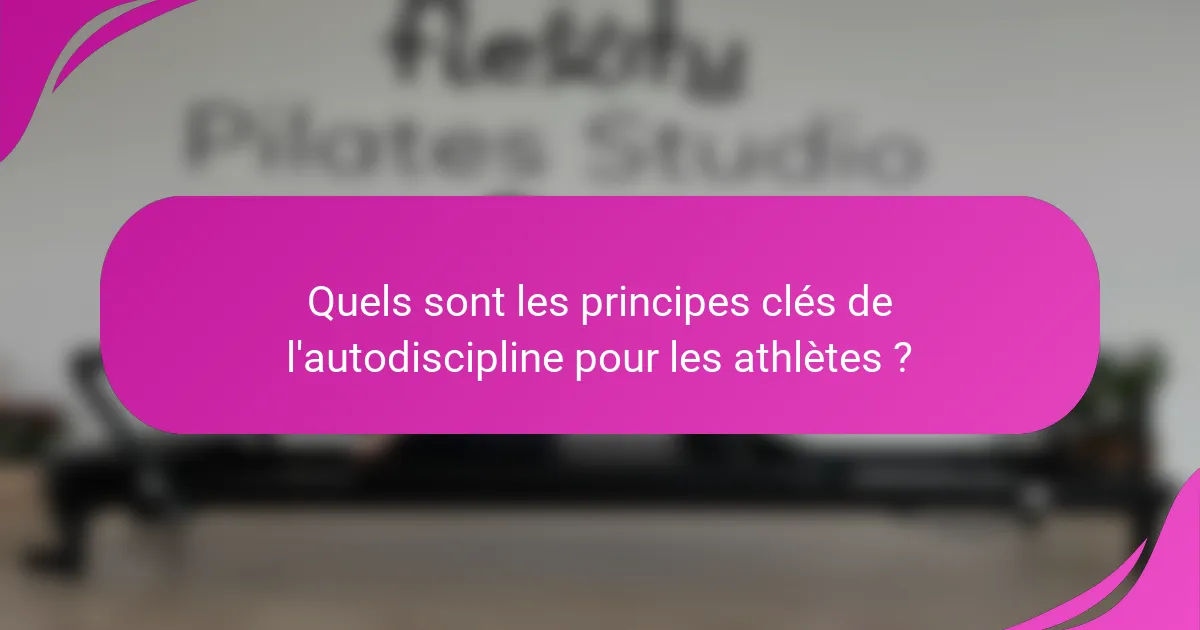 Quels sont les principes clés de l'autodiscipline pour les athlètes ?