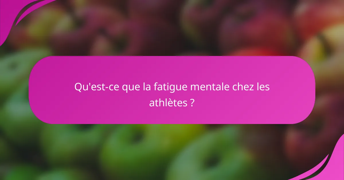 Qu'est-ce que la fatigue mentale chez les athlètes ?