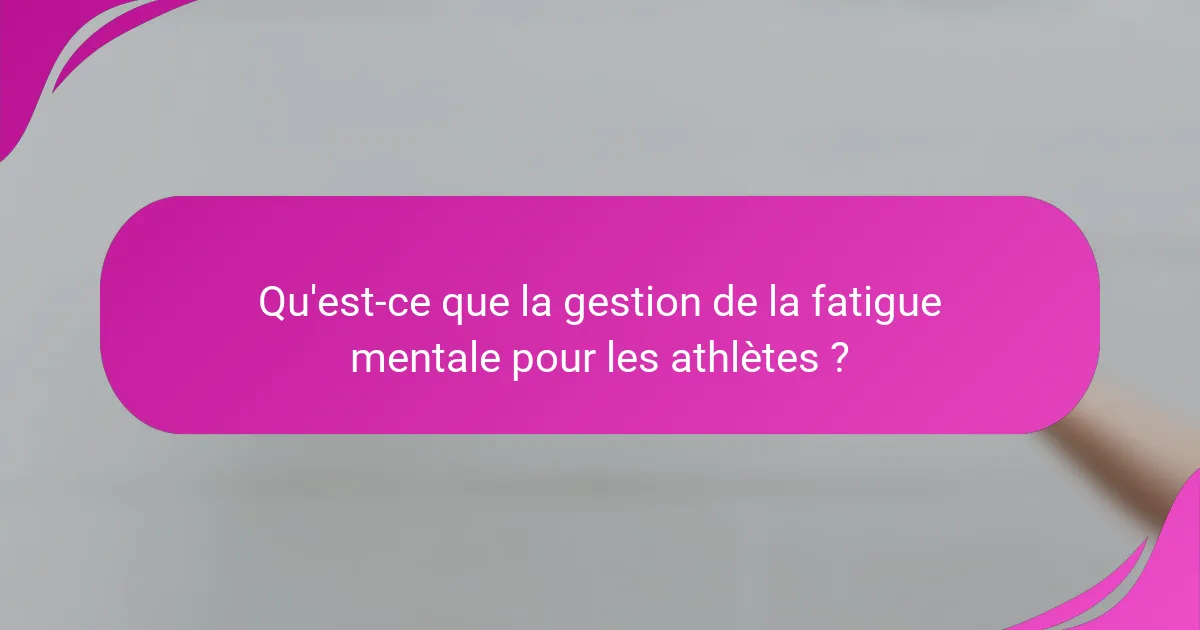 Qu'est-ce que la gestion de la fatigue mentale pour les athlètes ?